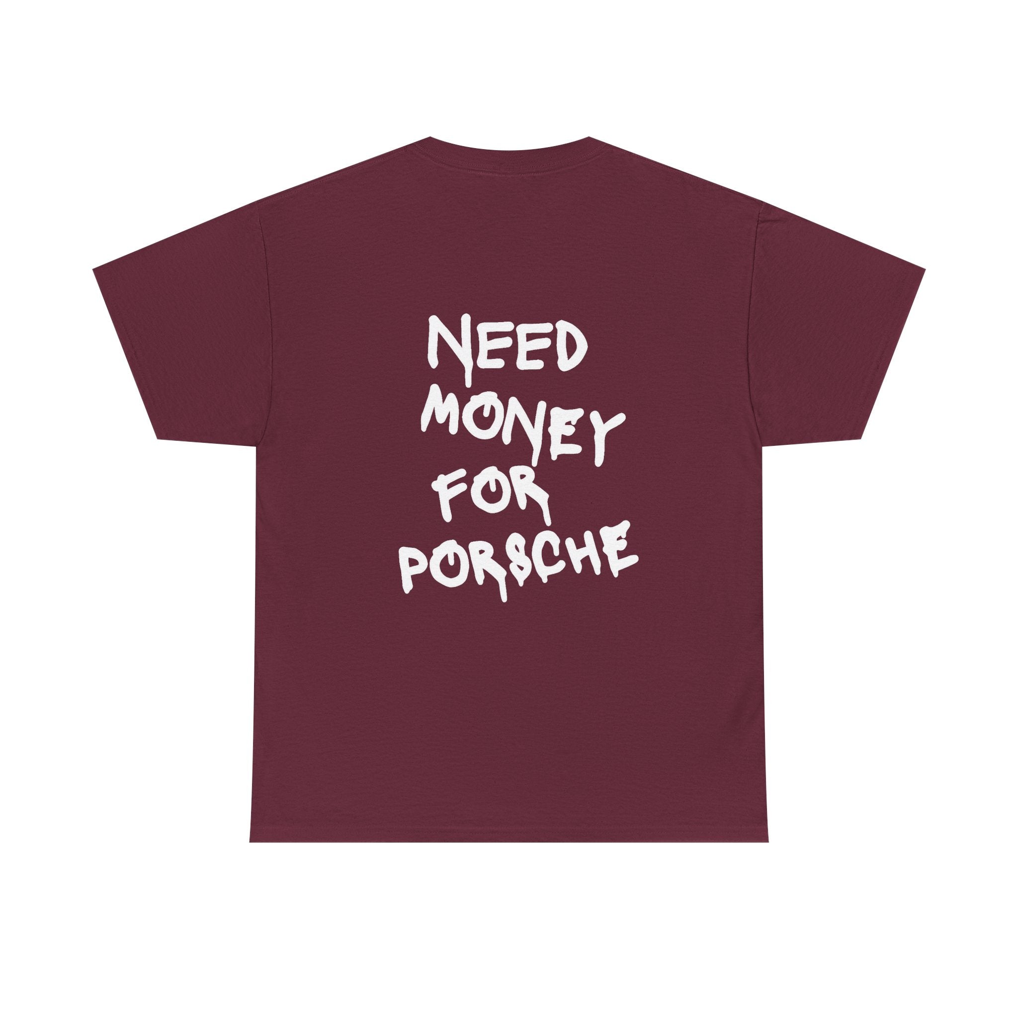 "Need Money for Porsche" T-shirt