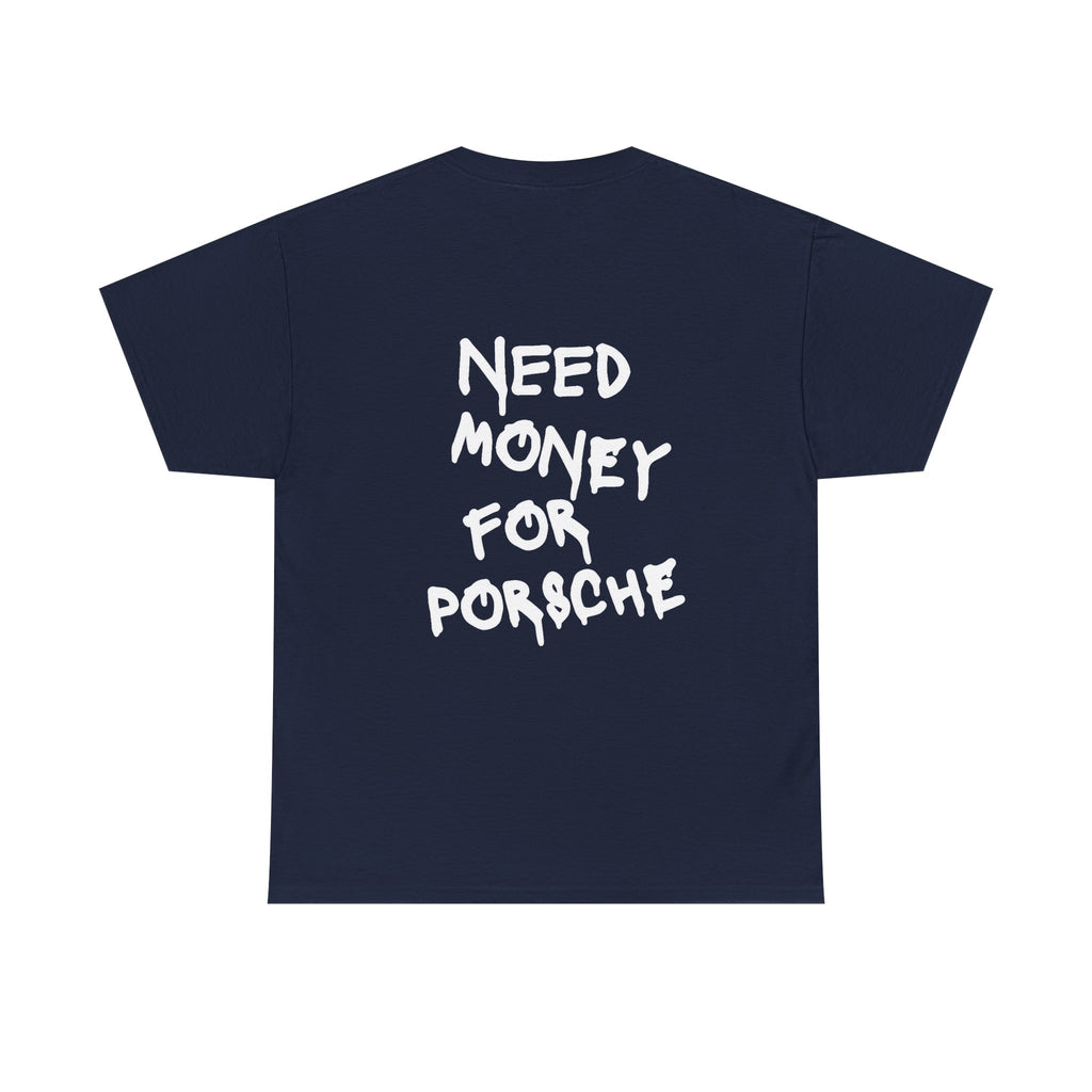 "Need Money for Porsche" T-shirt